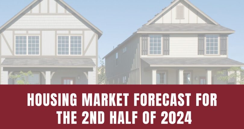 Housing Market Forecast: What’s Ahead for the 2nd Half of 2024